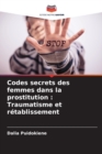 Image for Codes secrets des femmes dans la prostitution : Traumatisme et retablissement