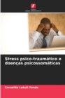 Image for Stress psico-traumatico e doencas psicossomaticas