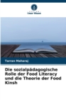 Image for Die sozialpadagogische Rolle der Food Literacy und die Theorie der Food Kinsh