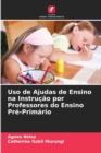 Image for Uso de Ajudas de Ensino na Instrucao por Professores do Ensino Pre-Primario