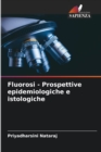 Image for Fluorosi - Prospettive epidemiologiche e istologiche