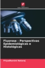 Image for Fluorose - Perspectivas Epidemiologicas e Histologicas