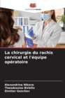 Image for La chirurgie du rachis cervical et l&#39;equipe operatoire