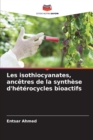 Image for Les isothiocyanates, ancetres de la synthese d&#39;heterocycles bioactifs