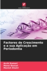 Image for Factores de Crescimento e a sua Aplicacao em Periodontia