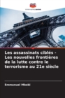 Image for Les assassinats cibles - Les nouvelles frontieres de la lutte contre le terrorisme au 21e siecle
