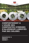 Image for Comportement A l&#39;Usure Des Composites Hybrides d&#39;Aluminium Lubrifies Par Des Solides