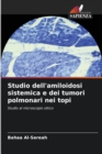 Image for Studio dell&#39;amiloidosi sistemica e dei tumori polmonari nei topi