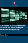 Image for A Genese e as Tendencias Actuais da Virtualizacao no Cloud Computing
