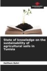 Image for State of knowledge on the sustainability of agricultural soils in Tunisia