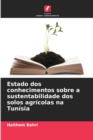Image for Estado dos conhecimentos sobre a sustentabilidade dos solos agricolas na Tunisia