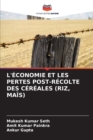 Image for L&#39;Economie Et Les Pertes Post-Recolte Des Cereales (Riz, Mais)