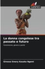 Image for La donna congolese tra passato e futuro