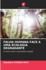 Image for Falha Humana Face a Uma Ecologia Degradante