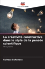 Image for La creativite constructive dans le style de la pensee scientifique