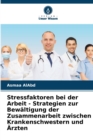 Image for Stressfaktoren bei der Arbeit - Strategien zur Bewaltigung der Zusammenarbeit zwischen Krankenschwestern und Arzten