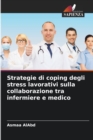 Image for Strategie di coping degli stress lavorativi sulla collaborazione tra infermiere e medico