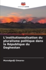 Image for L&#39;institutionnalisation du pluralisme politique dans la Republique du Daghestan