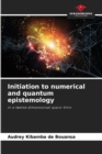 Image for Initiation to numerical and quantum epistemology