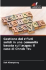 Image for Gestione dei rifiuti solidi in una comunita basata sull&#39;acqua : il caso di Chnok Tru