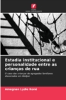 Image for Estadia institucional e personalidade entre as criancas de rua