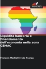 Image for Liquidita bancaria e finanziamento dell&#39;economia nella zona CEMAC