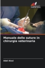 Image for Manuale delle suture in chirurgia veterinaria