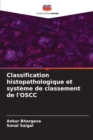 Image for Classification histopathologique et systeme de classement de l&#39;OSCC