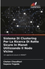 Image for Sistema Di Clustering Per La Ricerca Di Rotte Sicure In Manet Utilizzando Il Nodo Vicino