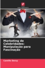 Image for Marketing de Celebridades : Manipulacao para Fascinacao