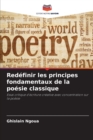 Image for Redefinir les principes fondamentaux de la poesie classique