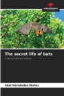 Image for The secret life of bats
