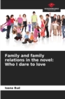 Image for Family and family relations in the novel : Who I dare to love