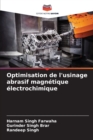 Image for Optimisation de l&#39;usinage abrasif magnetique electrochimique