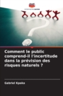Image for Comment le public comprend-il l&#39;incertitude dans la prevision des risques naturels ?
