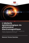 Image for L&#39;obstacle epistemologique du phenomene electromagnetique