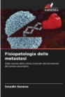 Image for Fisiopatologia delle metastasi
