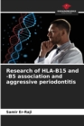 Image for Research of HLA-B15 and -B5 association and aggressive periodontitis