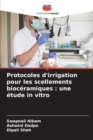 Image for Protocoles d&#39;irrigation pour les scellements bioceramiques
