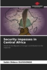 Image for Security impasses in Central Africa