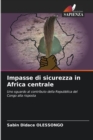 Image for Impasse di sicurezza in Africa centrale