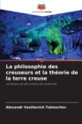 Image for La philosophie des creuseurs et la theorie de la terre creuse