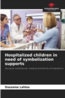 Image for Hospitalized children in need of symbolization supports