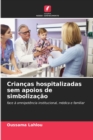 Image for Criancas hospitalizadas sem apoios de simbolizacao
