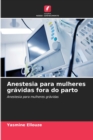Image for Anestesia para mulheres gravidas fora do parto