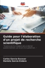 Image for Guide pour l&#39;elaboration d&#39;un projet de recherche scientifique