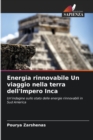 Image for Energia rinnovabile Un viaggio nella terra dell&#39;Impero Inca