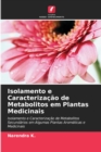 Image for Isolamento e Caracterizacao de Metabolitos em Plantas Medicinais