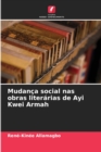Image for Mudanca social nas obras literarias de Ayi Kwei Armah