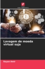 Image for Lavagem de moeda virtual suja